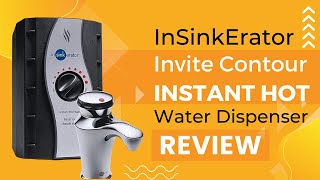 InSinkErator Invite Contour Instant Hot Water Dispenser Review Pros amp Cons Explained [upl. by Gilson789]