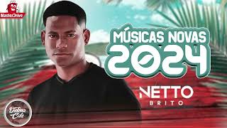 NETTO BRITO CD NOVO 2024 REPERTÓRIO NOVO MÚSICAS NOVAS ATUALIZADO 2024 [upl. by Auqenes256]