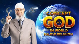 Concept of God in World Major Religion by Dr Zakir Naik  Part 1 [upl. by Stucker]