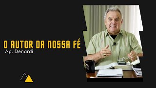 O autor da nossa fé  Ap Denardi [upl. by Cheney]