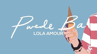 Lola Amour  Pwede Ba Official Lyric Video [upl. by Yadrahs]