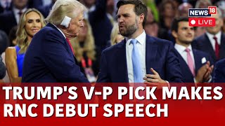 JD Vance Trump’s Running Mate Gears Up For RNC Speech  JD Vance RNC Speech LIVE  RNC 2024  N18G [upl. by Cerelly]