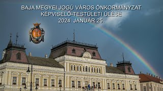 Baja Megyei Jogú Város Önkormányzatának Képviselőtestületi ülése 2024 január 25 [upl. by Burt]