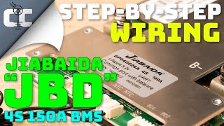 JBD BMS Wiring StepbyStep⚡️How to Wire a JBD 4S 150A BMS  Full Tutorial [upl. by Toffic]