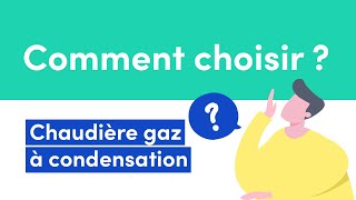 Comment choisir  Chaudière gaz à condensation [upl. by Rellia553]