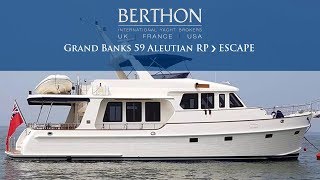 OFF MARKET Grand Banks 59 Aleutian RP ESCAPE  Yacht for Sale  Berthon International [upl. by Dinan358]