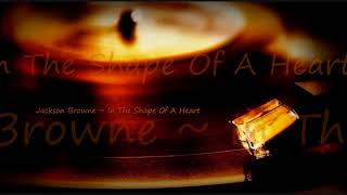 Jackson Browne  In The Shape Of A Heart [upl. by Annah423]