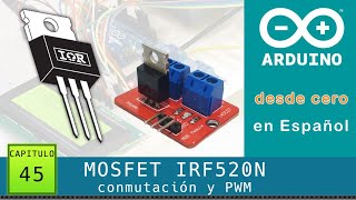 Arduino desde cero en Español  Capítulo 45  MOSFET IRF520N ⚡ módulo Transistor de Potencia y PWM [upl. by Faythe]