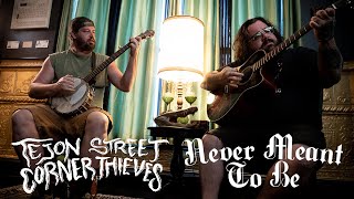 Tejon Street Corner Thieves  Never Meant To Be Acoustic [upl. by Helenka33]