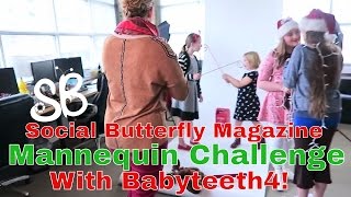 Social Butterfly Magazine Mannequin Challenge with Babyteeth4 MannequinChallenge [upl. by Pierrepont]