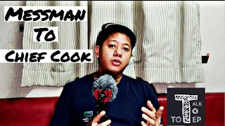 TALK TO TOTEP EP 3  MESSMAN TO CHIEF COOK [upl. by Ulrikaumeko]