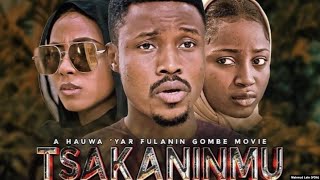 TSAKANINMU 1amp2 Latest Hausa Movie [upl. by Chastain301]