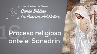 Clase 16 Proceso religioso ante el Sanedrín  Curso Bíblico La Pascua del Señor  Magdala [upl. by Phelps]