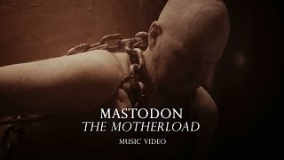 Mastodon quotThe Motherloadquot Official Music Video [upl. by Shelden]