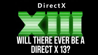 Will There Be A DirectX 13 And What Will It Do [upl. by Analihp]