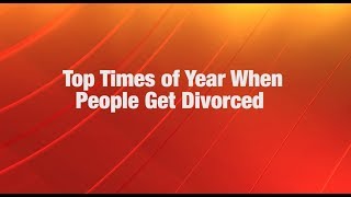 Top Times of the Year When People Get Divorced [upl. by Larimor543]