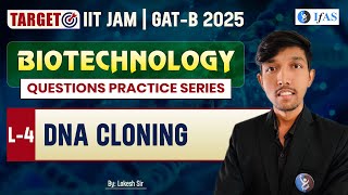 DNA Cloning for IIT JAM Biotechnology  GAT B 2025  Question Practice Series  L4  IFAS [upl. by Nosille]