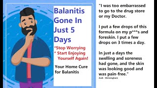 Balanitis Gone In Just 5 Days  Your Home Cure for Balanitis [upl. by Gretchen45]