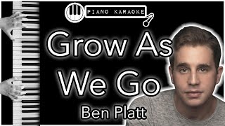 Grow As We Go  Ben Platt  Piano Karaoke Instrumental [upl. by Aschim]