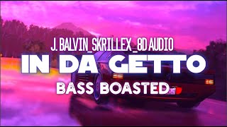 In Da Getto8D AudioBassBoostedJ Balvin SkrillexNew8DMusic [upl. by Nilknarf]