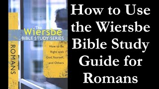 How To Use the Wiersbe Bible Study Guide for Romans [upl. by Atnas]