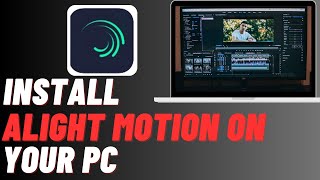 How To Download Alight Motion On PC  Easily Install Alight Motion  Easy Video Editing Software [upl. by Artenal]