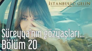 İstanbullu Gelin 20 Bölüm  Süreyyanın Gözyaşları [upl. by Cchaddie]