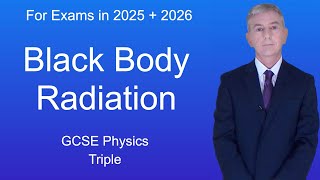 GCSE Physics Revision quotBlack Body Radiationquot Triple [upl. by Aryahay609]