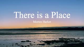 Morten HarketThere is a Place lyrics [upl. by Chapnick]