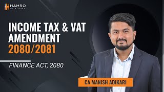 Income Tax amp VAT Amendment FY 8081  Finance Act 2080  CA Manish Adhikari  Hamro Academy CA [upl. by Andria]