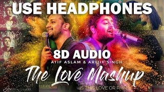 The Love Mashup 8D AUDIO  Atif Aslam amp Arijit Singh 2018  Is this love or pain [upl. by Hceicjow582]