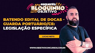 Batendo edital de DOCAS  Guarda PortuárioCE Legislação Específica  Lei dos Portos  Lucas Neto [upl. by Idalina789]