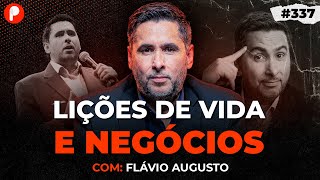 GRANDES LIÇÕES DE VIDA NEGÓCIOS E VENDAS COM FLÁVIO AUGUSTO  PrimoCast 337 [upl. by Tasiana]