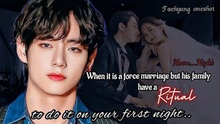 When its a force marriage but his family have a ritual to do it on your first night Taehyung ff [upl. by Macur]