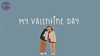 Playlist My Valentine day 💙 a valentine playlist to chill to with your lover [upl. by Lean760]