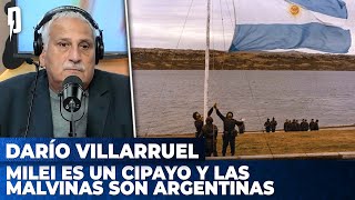 MILEI ES UN CIPAYO Y LAS MALVINAS SON ARGENTINAS  El editorial de Darío Villarruel [upl. by Mehalick548]