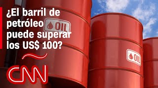 ¿Por qué el precio del petróleo podría superar los US 100 por barril Experto responde [upl. by Aicilef]