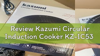 Review Kazumi Circular Induction Cooker KZIC53 [upl. by Artined]