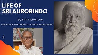 Life of Sri Aurobindo  Manoj Das  Early Disciple  Sri Aurobindo Ashram Pondicherry  The Mother [upl. by Drona]