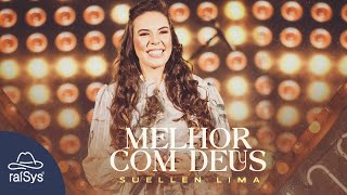 Suellen Lima  Melhor Com Deus Clipe Oficial [upl. by Duarte955]