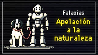 Apelación a lo natural  Falacias en 8 bits [upl. by Aisatnaf576]