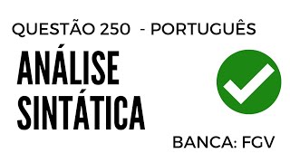 Questão 250  Português  Análise Sintática  Banca FGV [upl. by Nerrej]