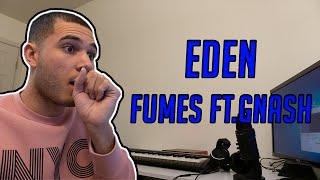 EDEN  Fumes ft Gnash REACTION [upl. by Lucienne]