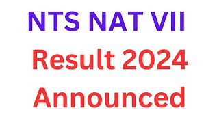 NTS NAT Result 2024 Announced I NTS NAT Result I NAT VII Result 2024 I NAT NTS Result I NAT NTS [upl. by Akimahs583]