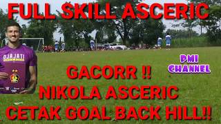 GOAL BACKHEEL  FULL SKILL NIKOLA ASCERIC STRIKER BARU PERSIK KEDIRI DARI SERBIA [upl. by Alysoun]