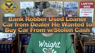 Bank Robber Used Loaner Car from Dealer He Wanted to Buy Car From wStolen Cash [upl. by Drabeck432]