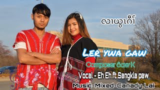 Karen new God song 2020 Ler Ywa Gaw by Eh Eh Ft Sangkla Paw [upl. by Refiffej]