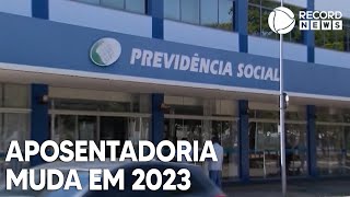 Regras para a aposentadoria mudam em 2023 [upl. by Ellivro361]