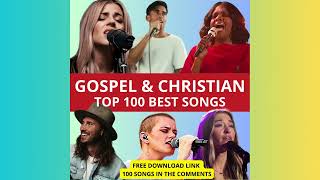 TOP 100 GOSPEL amp CHRISTIAN MUSIC 2024 FREE DOWNLOAD ALL SONGS [upl. by Kotick333]