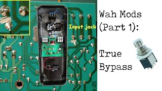 Wah Mods Part 1 True Bypass [upl. by Anaujd]